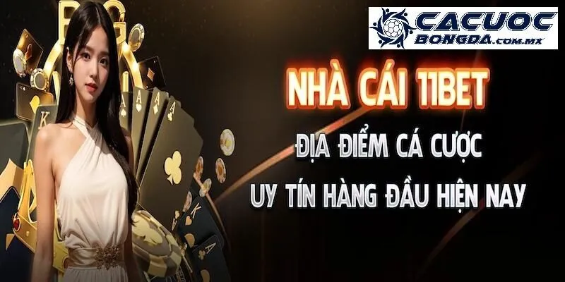 Tổng hợp 3 sảnh cược đình đám làm nên tên tuổi của nhà cái 11bet