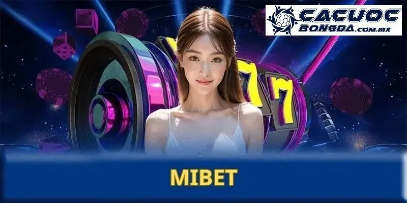 Giới thiệu về nhà cái cá cược trực tuyến - Mibet