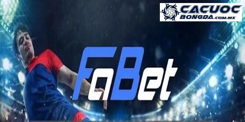 Thông tin cơ bản về nhà cái uy tín Fabet