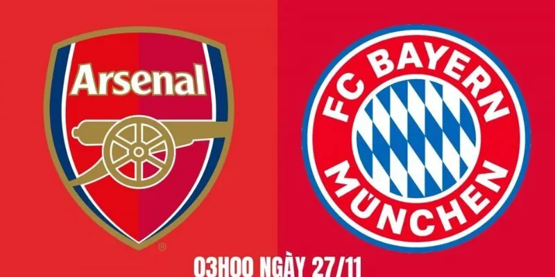 Đánh giá Arsenal vs Bayern Munich Lúc 3h Ngày 27/11 – Vô Địch Các Câu Lạc Bộ Châu Âu