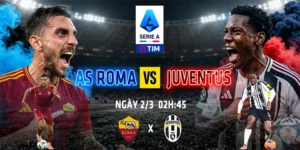 Soi Kèo AS Roma vs Juventus, 02h45 ngày 02/03 - Serie A 4 AS Roma vs Juventus